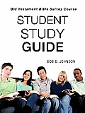 STUDENT STUDY GUIDE, Old Testament Bible Survey Course