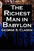 The Richest Man in Babylon: George S. Clason's Bestselling Guide to Financial Success: Saving Money and Putting It to Work for You