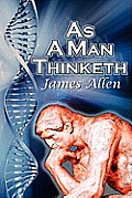 As a Man Thinketh: James Allen's Bestselling Self-Help Classic, Control Your Thoughts and Point Them Toward Success