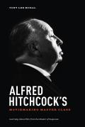 Alfred Hitchcocks Moviemaking Master Class Learning about Film from the Master of Suspense