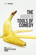 Hidden Tools of Comedy The Serious Business of Being Funny