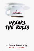 Coffee Break Screenwriter Breaks the Rules A Guide for the Rebel Writer