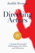 Directing Actors 25th Anniversary Edition Creating Memorable Performances for Film & Television