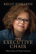 Executive Chair A Writers Guide to TV Series Development