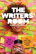 Writers Room Survival Guide Dont Screw up the lunch order & other keys to a happy Writers Room