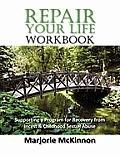 REPAIR Your Life Workbook: Supporting a Program of Recovery from Incest & Childhood Sexual Abuse