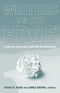 Writers on the Edge 22 Writers Speak about Addiction & Dependency