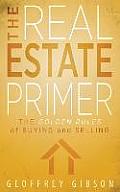 The Real Estate Primer: The Golden Rules of Buying and Selling