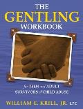The Gentling Workbook for Teen and Adult Survivors of Child Abuse