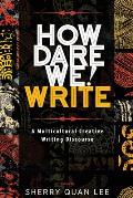 How Dare We Write A Multicultural Creative Writing Discourse