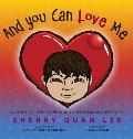 And You Can Love Me: a story for everyone who loves someone with Autism Spectrum Disorder (ASD)