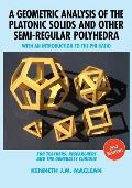 A Geometric Analysis of the Platonic Solids and Other Semi-Regular Polyhedra: With an Introduction to the Phi Ratio, 2nd Edition