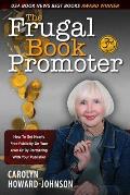 The Frugal Book Promoter - 3rd Edition: How to get nearly free publicity on your own or by partnering with your publisher