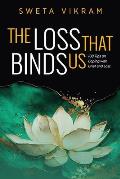 The Loss That Binds Us: 108 Tips on Coping With Grief and Loss