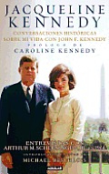 Jacqueline Kennedy Jacqueline Kennedy Conversaciones Historicas Sobre Mi Vida Con John F Kennedy Historic Conversations on Life with John F Kenn