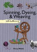Spinning, Dyeing, & Weaving