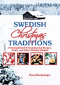 Swedish Christmas Traditions A Smorgasbord of Scandinavian Recipes Crafts & Other Holiday Delights