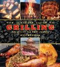 The Ultimate Guide to Grilling: How to Grill Just about Anything