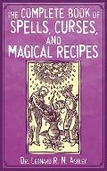 Complete Book of Spells Curses & Magical Recipes