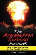 Armageddon Survival Handbook How to Prepare Yourself for Any Possible Scenario