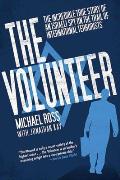 Volunteer The Incredible True Story of an Israeli Spy on the Trail of International Terrorists