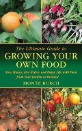 The Ultimate Guide to Growing Your Own Food: Save Money, Live Better, and Enjoy Life with Food from Your Garden or Orchard