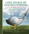1,001 Pearls of Golfers' Wisdom: Advice and Knowledge, from Tee to Green