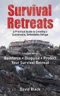 Survival Retreats A Practical Guide To Creating A Sustainable Defendable Refuge