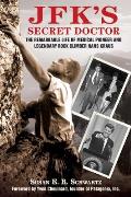 JFKs Secret Doctor The Remarkable Life of Medical Pioneer & Legendary Rock Climber Hans Kraus
