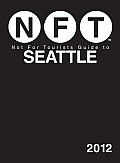 Not for Tourists Guide to Seattle 2012