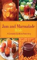 The Jam and Marmalade Bible: A Complete Guide to Preserving