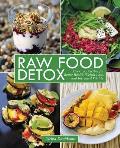 Raw Food Detox Over 100 Recipes for Better Health Weight Loss & Increased Vitality