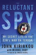 Reluctant Spy: My Secret Life in the Cia's War on Terror