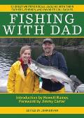 Fishing with Dad: 50 Great Writers Recall Angling with Their Fathers, Friends, and Favorite Colleagues