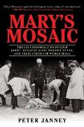 Marys Mosaic The CIA Conspiracy to Murder John F Kennedy Mary Pinchot Meyer & Their Vision of World Peace