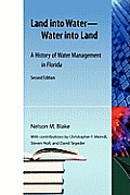 Land Into Water--Water Into Land: A History of Water Management in Florida