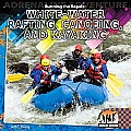 Running the Rapids: White-Water Rafting, Canoeing and Kayaking: White-Water Rafting, Canoeing and Kayaking