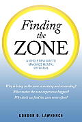 Finding the Zone A Whole New Way to Maximize Mental Potential