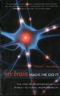 My Brain Made Me Do It The Rise of Neuroscience & the Threat to Moral Responsibility