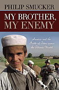 My Brother My Enemy America & the Battle of Ideas Across the Islamic World