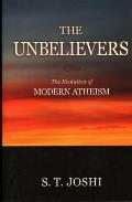 Unbelievers The Evolution of Modern Atheism