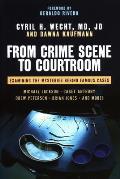 From Crime Scene to Courtroom: Examining the Mysteries Behind Famous Cases