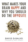 What Makes Your Brain Happy & Why You Should Do the Opposite
