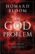 The God problem; how a godless cosmos creates