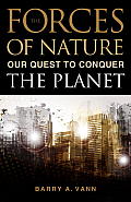 Forces of Nature Our Quest to Conquer the Planet