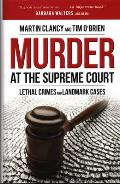 Murder at the Supreme Court Lethal Crimes & Landmark Cases
