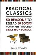 Practical Classics Fifty Reasons to Reread 50 Books You Havent Read Since High School