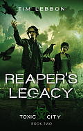 Reapers Legacy Toxic City Book Two