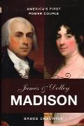 James & Dolley Madison: America's First Power Couple