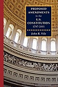 Proposed Amendments to the U.S. Constitution 1787-2001 Vol. IV Supplement 2001-2010